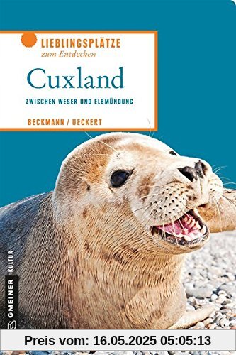 Cuxland: Zwischen Weser und Elbmündung (Lieblingsplätze im GMEINER-Verlag)