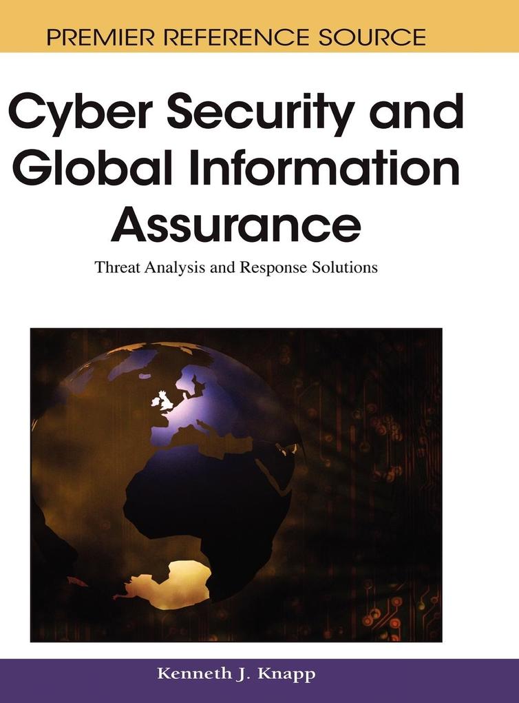 Cyber Security and Global Information Assurance von Information Science Reference