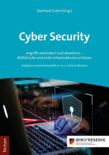 Cyber Security: Angriffe verhindern und abwehren - Militärische und zivile Infrastrukturen schützen Cyber Security: Angriffe verhindern und abwehren - Militärische und zivile Infrastrukturen schützen