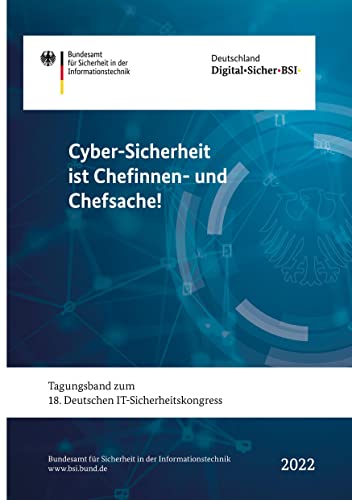 Cyber-Sicherheit ist Chefinnen- und Chefsache!: Tagungsband zum 18. Deutschen IT-Sicherheitskongress (BSI-Tagungsbände)