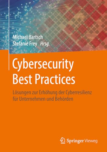 Cybersecurity Best Practices: Lösungen zur Erhöhung der Cyberresilienz für Unternehmen und Behörden