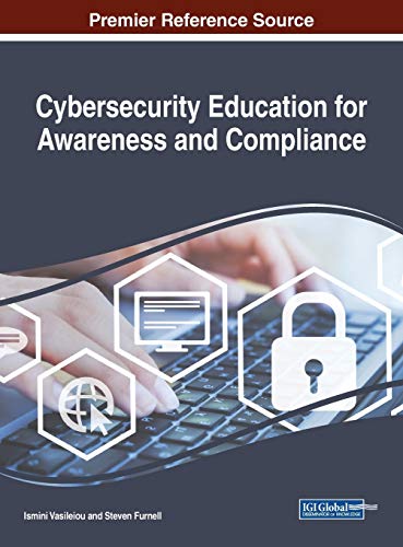 Cybersecurity Education for Awareness and Compliance (Advances in Information Security, Privacy, and Ethics (AISPE)) von Information Science Reference