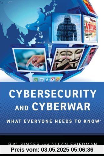 Cybersecurity and Cyberwar: What Everyone Needs To Know® (What Everyone Needs to Know (Paperback))