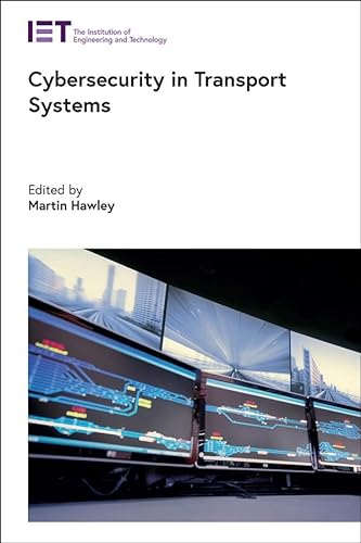 Cybersecurity in Transport Systems (IET Transportation, 15) von Institution of Engineering and Technology