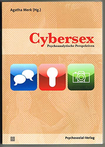 Cybersex: Psychoanalytische Perspektiven (Beiträge zur Sexualforschung)