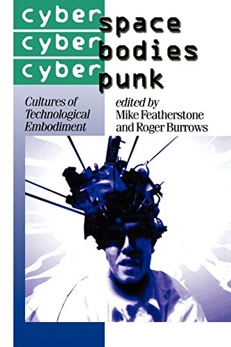 Cyberspace/Cyberbodies/Cyberpunk: Cultures of Technological Embodiment (Theory, Culture & Society) von Sage Publications