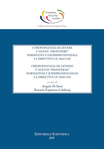 Cyberviolenza di genere e nuove «frontiere» normative e giurisprudenziali: la direttiva UE 2024/1385-Ciberviolencia de género y nuevas «fronteras» ... security and justice: european legal studies) von Editoriale Scientifica