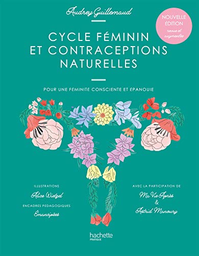 Cycle féminin et contraceptions naturelles: Pour une féminité consciente et épanouie