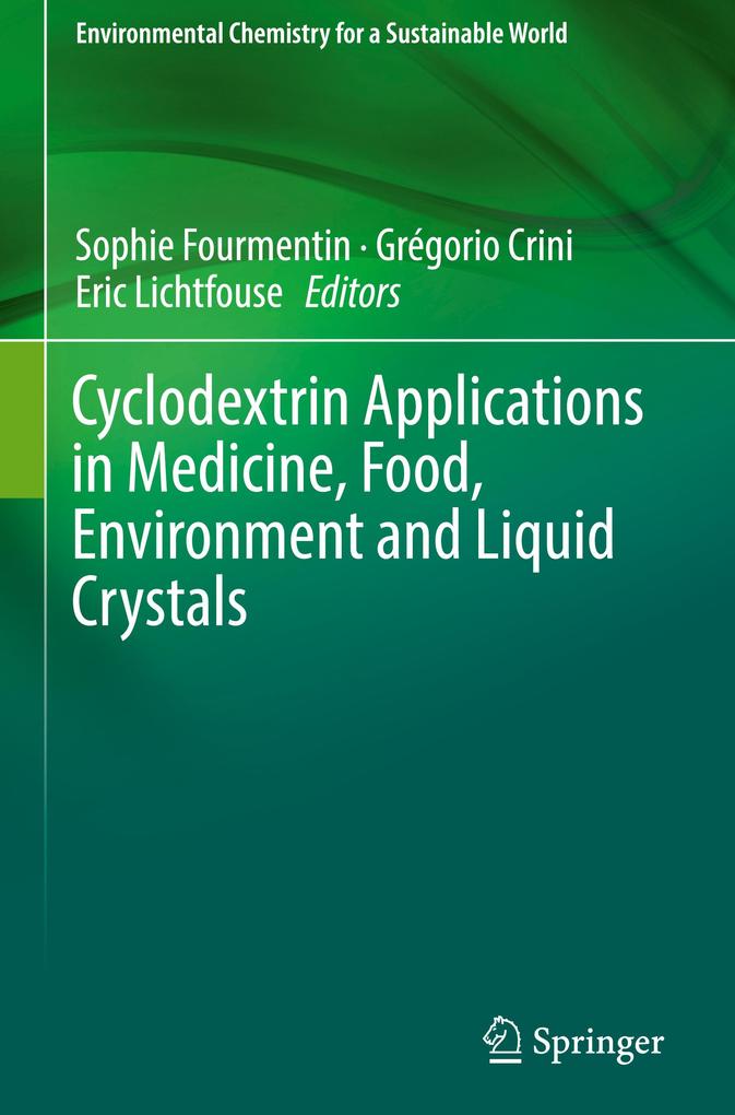 Cyclodextrin Applications in Medicine Food Environment and Liquid Crystals von Springer International Publishing