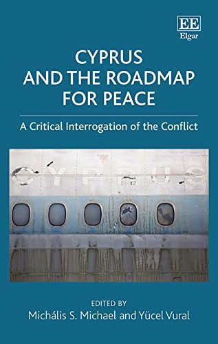 Cyprus and the Roadmap for Peace: A Critical Interrogation of the Conflict Cyprus and the Roadmap for Peace: A Critical Interrogation of the Conflict von Edward Elgar Publishing