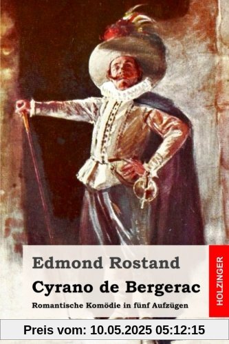 Cyrano de Bergerac: Romantische Komödie in fünf Aufzügen