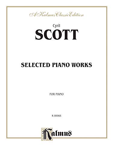 Cyril Scott Selected Piano Works: For Piano (Kalmus Classic Edition) von Alfred Music Publications