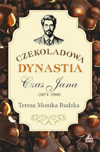 Czekoladowa dynastia Czas Jana von Lucky