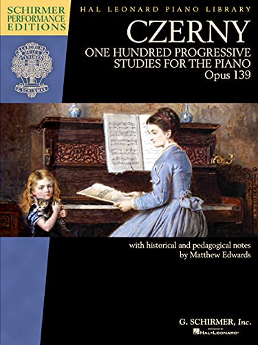Czerny - One Hundred Progressive Studies for the Piano, Op. 139: Schirmer Performance Editions Series (Schirmer Performance Editions: Hal Leonard Piano Library)