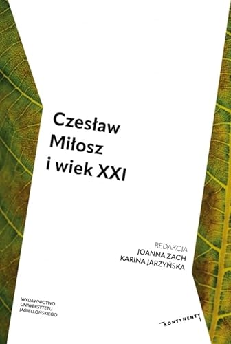 Czesław Miłosz i wiek XXI von Wydawnictwo Uniwersytetu Jagiellońskiego