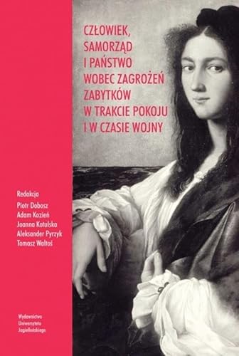 Człowiek samorząd i państwo wobec zagrożeń zabytków w trakcie pokoju i w czasie wojny Człowiek samorząd i państwo wobec zagrożeń zabytków w trakcie pokoju i w czasie wojny von Wydawnictwo Uniwersytetu Jagiellońskiego