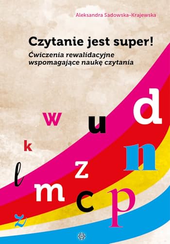Czytanie jest super!: Ćwiczenia rewalidacyjne wspomagające naukę czytania