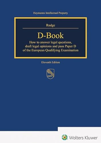 D-Book: How to answer legal opinions, draft legal opinions and pass paper D of the European Qualifying Examination (Heymanns Intellectual Property) von Heymanns, Carl