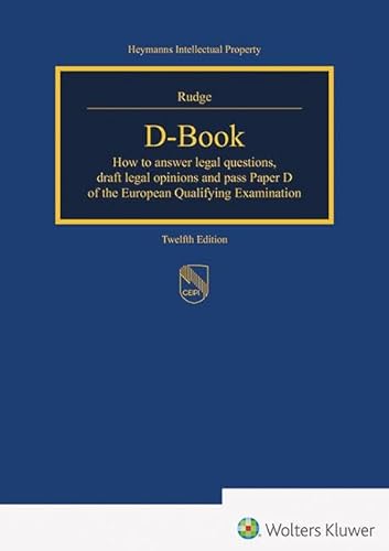 D-Book: How to answer legal opinions, draft legal opinions and pass paper D of the European Qualifying Examination (Heymanns Intellectual Property) von Heymanns Verlag GmbH