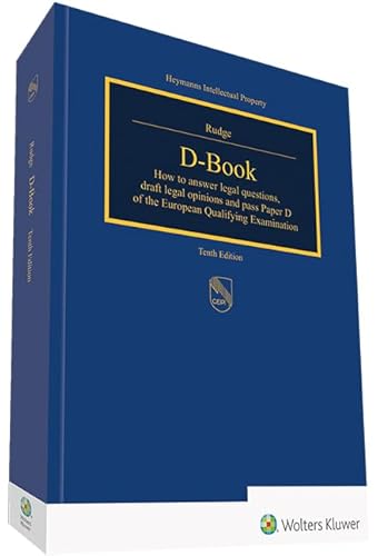 D-Book: How to answer legal opinions, draft legal opinions and pass paper D of the European Qualifying Examination (Heymanns Intellectual Property) von Heymanns Verlag GmbH