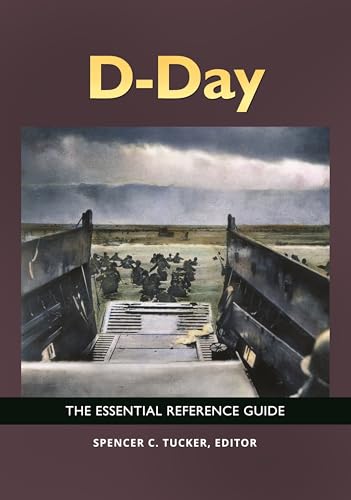 D-Day: The Essential Reference Guide
