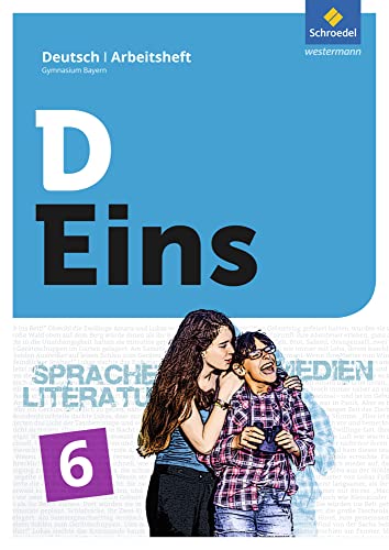 D Eins – Sprache, Literatur, Medien: Deutsch Gymnasium Bayern: Arbeitsheft 6