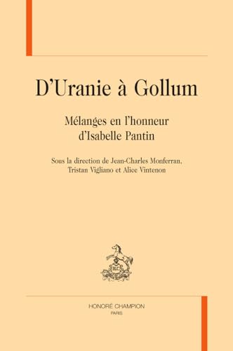 D'Uranie à Gollum: Mélanges en l'honneur d'Isabelle Pantin von Honoré Champion