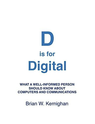 D is for Digital: What a well-informed person should know about computers and communications