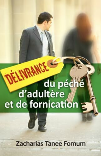 D�livrance du p�ch� d'adult�re et de fornication (Aide Pratique Dans la Sanctification, Band 5)