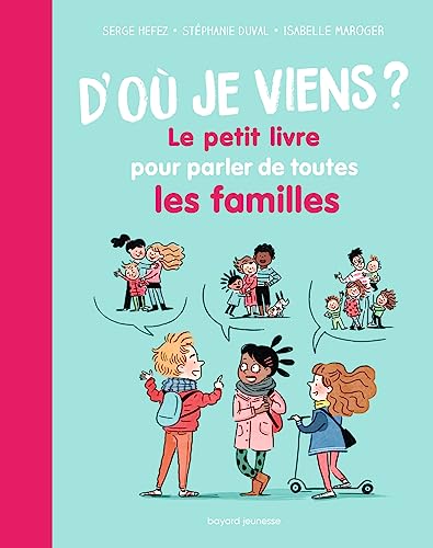 D'où je viens ? Le petit livre pour parler de toutes les familles von BAYARD JEUNESSE