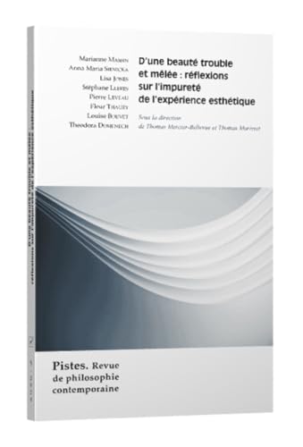 D'Une Beaute Trouble Et Melee - Reflexions Sur l'Impurete de l'Experience Esthetique: Sur l'impureté de l'expérience esthétique (Pistes. Revue de philosophie contemporaine) von Librairie Philosophique J. Vrin