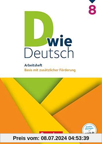 D wie Deutsch - Das Sprach- und Lesebuch für alle - 8. Schuljahr: Arbeitsheft mit Lösungen - Basis mit zusätzlicher Förderung
