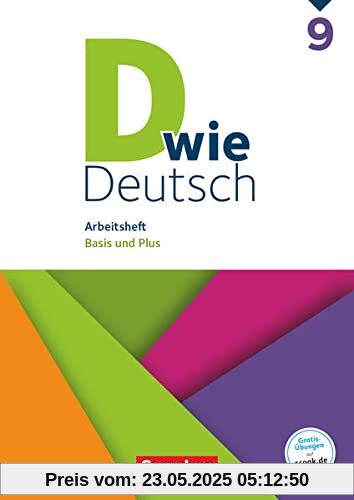 D wie Deutsch - Das Sprach- und Lesebuch für alle - 9. Schuljahr: Arbeitsheft mit Lösungen - Basis und Plus D wie Deutsch - Das Sprach- und Lesebuch für alle - 9. Schuljahr: Arbeitsheft mit Lösungen - Basis und Plus