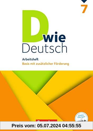D wie Deutsch - Das Sprach- und Lesebuch für alle: 7. Schuljahr - Arbeitsheft mit Lösungen: Basis mit zusätzlicher Förderung