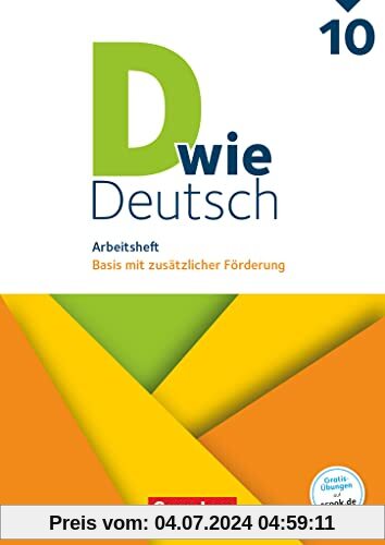 D wie Deutsch - Zu allen Ausgaben - 10. Schuljahr: Arbeitsheft mit Lösungen - Basis mit zusätzlicher Förderung