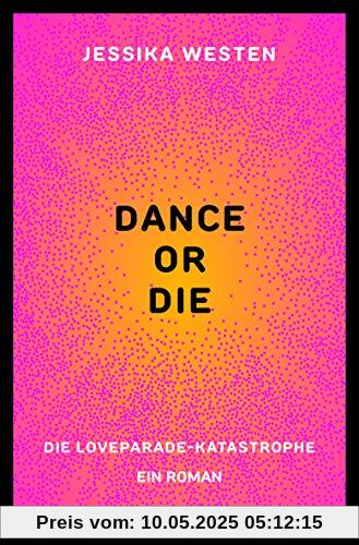 DANCE OR DIE: Die Loveparade-Katastrophe. Ein Roman