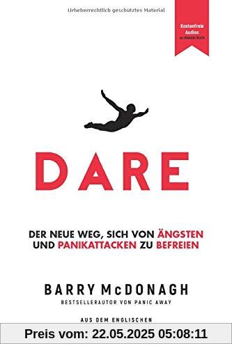 DARE: Der neue Weg, sich von Ängsten und Panikattacken zu befreien