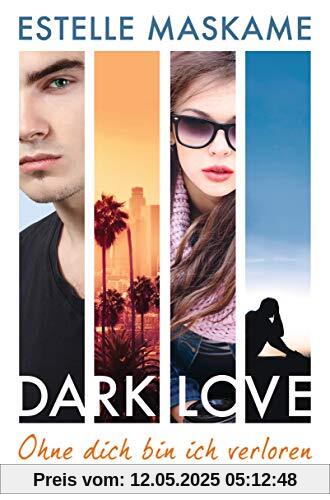 DARK LOVE - Ohne dich bin ich verloren: Roman (DARK-LOVE-Serie, Band 4)