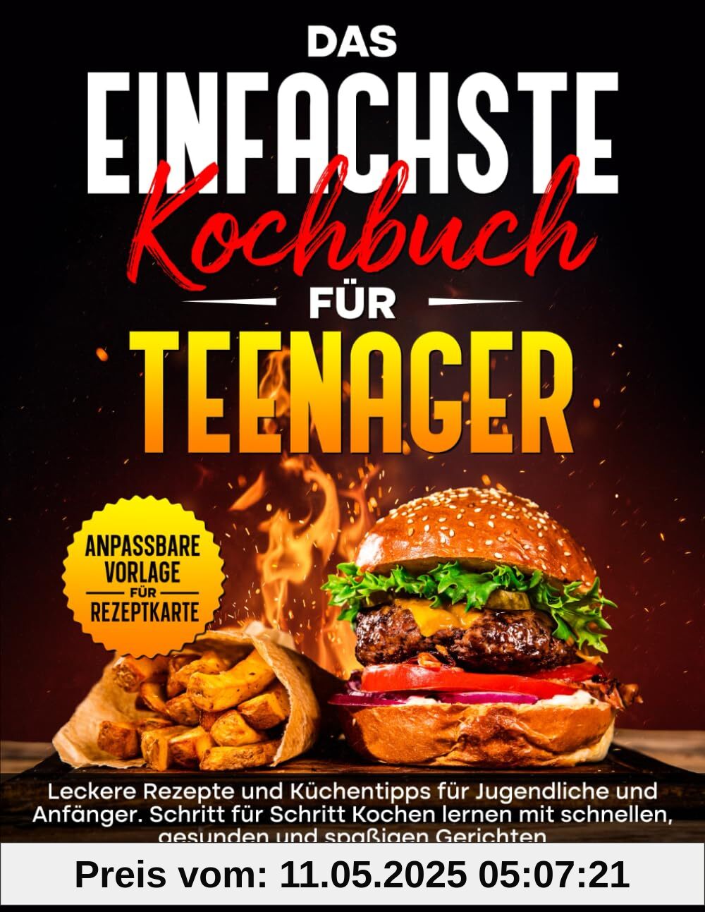 DAS EINFACHSTE KOCHBUCH FÜR TEENAGER: Leckere Rezepte und Küchentipps für Jugendliche und Anfänger. Schritt für Schritt Kochen lernen mit schnellen, gesunden und spaßigen Gerichten DAS EINFACHSTE KOCHBUCH FÜR TEENAGER: Leckere Rezepte und Küchentipps für Jugendliche und Anfänger. Schritt für Schritt Kochen lernen mit schnellen, gesunden und spaßigen Gerichten