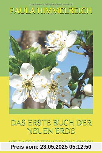DAS ERSTE BUCH DER NEUEN ERDE: MIT EINER BOTSCHAFT VON HENOCH DAS ERSTE BUCH DER NEUEN ERDE: MIT EINER BOTSCHAFT VON HENOCH