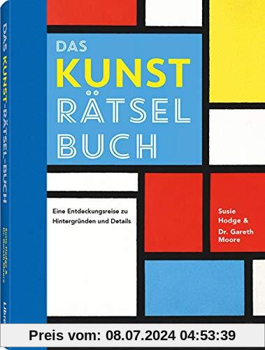DAS KUNST-RÄTSEL-BUCH: Rätsel-Reise durch die Geschichte der Kunst