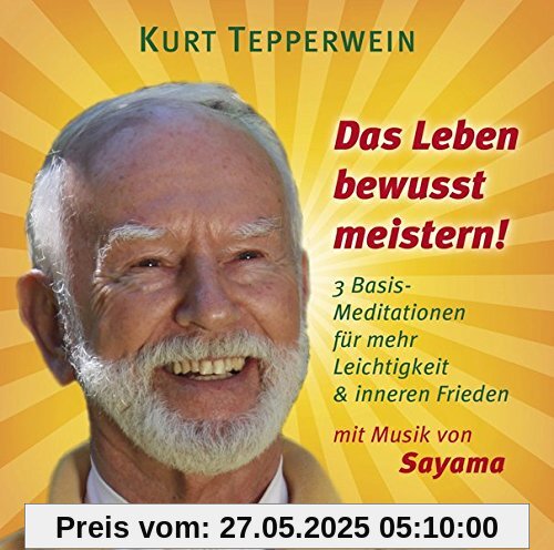 DAS LEBEN BEWUSST MEISTERN!: 3 Basis-Meditationen für mehr Leichtigkeit & inneren Frieden DAS LEBEN BEWUSST MEISTERN!: 3 Basis-Meditationen für mehr Leichtigkeit & inneren Frieden