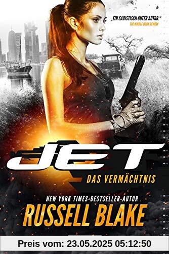 DAS VERMÄCHTNIS (JET 5): Thriller