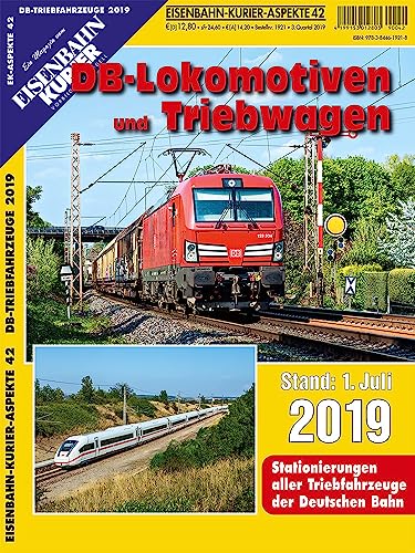 DB-Lokomotiven und Triebwagen - Stand 1. Juli 2019: Stationierungen aller Triebfahrzeuge der Deutschen Bahn (EK-Aspekte) von Ek-Verlag GmbH