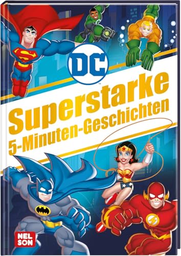 DC Superhelden: Superstarke 5-Minuten-Geschichten: Vorlesegeschichten für kleine Superheld*innen | Abenteuer mit Batman, Superman und Wonder Woman (ab 4 Jahren) (DC Universum) von Nelson