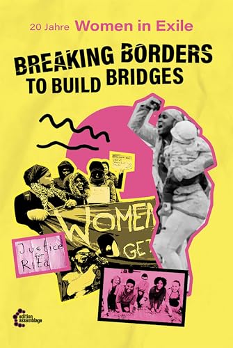 [DE] Breaking Borders to Build Bridges: 20 Jahre Women in Exile von edition assemblage