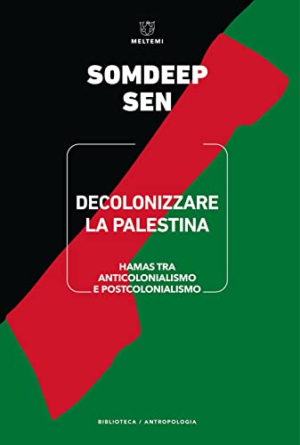 Decolonizzare la Palestina. Hamas tra anticolonialismo e postcolonialismo (Biblioteca/antropologia)