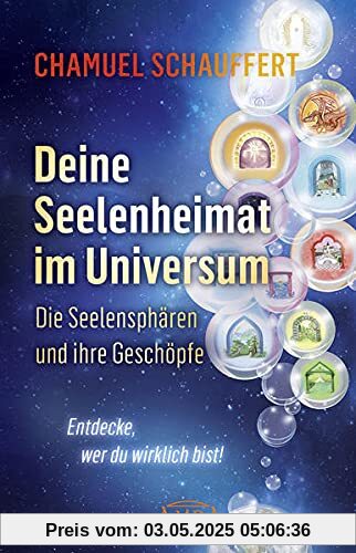 DEINE SEELENHEIMAT IM UNIVERSUM. Die Seelensphären und ihre Geschöpfe: Entdecke, wer du wirklich bist!