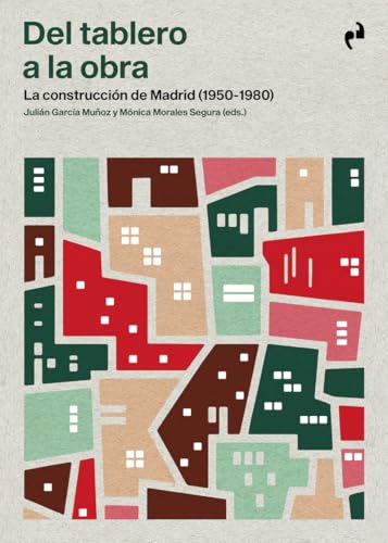 DEL TABLERO A LA OBRA: La construcción de Madrid (1950-1980) von Ediciones Asimétricas
