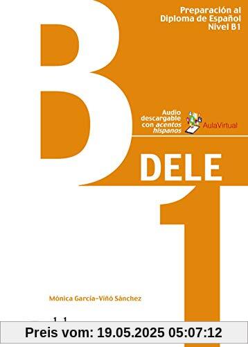 DELE - Aktuelle Ausgabe: B1 - Übungsbuch mit Audios online (Preparación al DELE - Jóvenes y adultos - Preparación al DELE - Nivel B1)